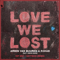 Armin van Buuren & R3HAB feat. Simon Ward - Love We Lost (VIP Mix / Skytech Remix)