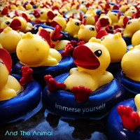 And the Animal - Immerse Yourself