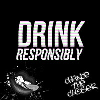 Chance the Closer - Drink Responsibly (Explicit)