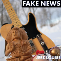 Fake News - Jeez Louise (Explicit)