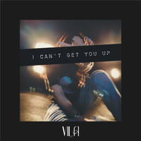 Vila - I Can't Get You Up (Explicit)