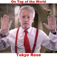 Tokyo Rose - On Top of the World