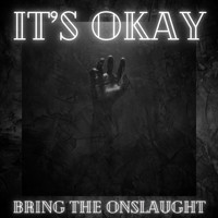 Bring the Onslaught - It's Okay (Explicit)