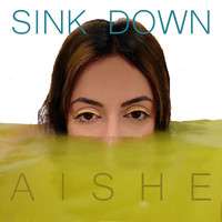 Aishe - Sink Down