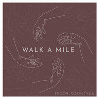 Jacob Rountree - Walk a Mile