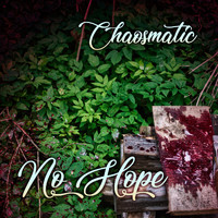 Chaosmatic - No Hope (Explicit)