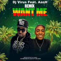 DJ Virus - Want Me (Remix) [feat. AasH]