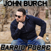 John Burch - Barrio Pobre