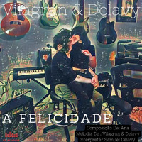 Vilagran & Delavy - A Felicidade