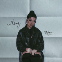 Neena Rose - Nothing