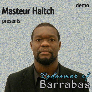 Masteur Haitch - Redeemer of Barrabas