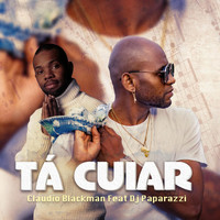 Claudio Blackman - Tá Cuiar (feat. DJ Paparazzi)