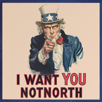 NOTNORTH - I Want You