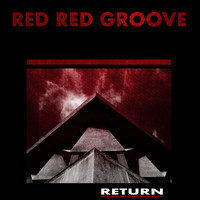 Red Red Groove - Return