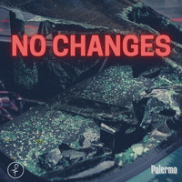 Palermo - No Changes (feat. Giuseppe Fiorante)