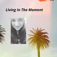 Karen Shaver - Living in the Moment