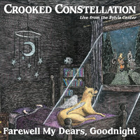 Crooked Constellation - Farewell My Dears, Goodnight (Live from the Sylvia Center)