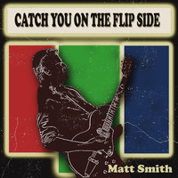 Matt Smith - Catch You on the Flip Side
