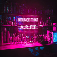 A.R.FIF - Bounce That (Explicit)