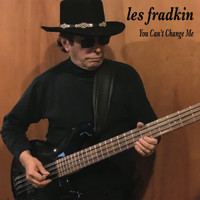 Les Fradkin - You Can't Change Me