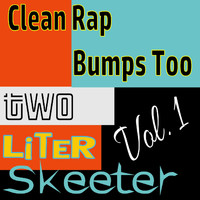 Two Liter Skeeter - Clean Rap Bumps Too (Vol. 1)