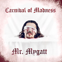 Mr. Mygatt - Carnival of Madness (Explicit)