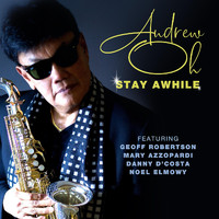 Andrew Oh - Stay Awhile (feat. Geoff Robertson, Mary Azzopardi, Danny D'Costa & Noel Elmowy)