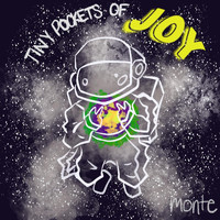 Monte - Tiny Pockets of Joy