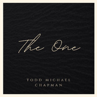 Todd Michael Chapman - The One