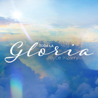 Joyce Irizarry - Toda la Gloria