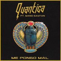 Quantica - Me Pongo Mal (feat. Mano Gaytán)
