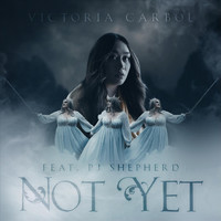 Victoria Carbol - Not Yet (feat. PJ Shepherd)