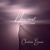 Christine Brown - Narcissist (Piano Cover)