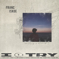 Franciskoe - I Try (Explicit)