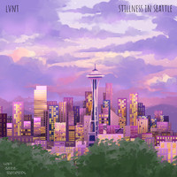Lvnt - Stillness in Seattle