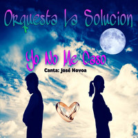 Orquesta La Solucion - Yo No Me Caso (feat. José Novoa)