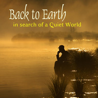 Back to Earth - In Search of a Quiet World