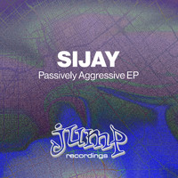 Sijay - Passively Aggressive EP