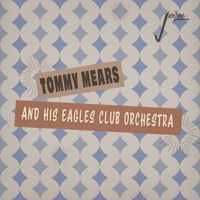 Tommy Mears And His Eagles Club Orchestra - Toot, Toot, Tootsie (Goo' Bye!)