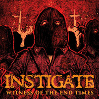 Instigate - Witness of the End Times
