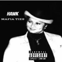 Hawk - Mafia Ties (Explicit)