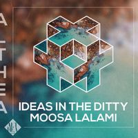 Moosa Lalami - Ideas in the Ditty