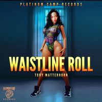 Tony Matterhorn - Waistline Roll