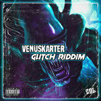 Venuskarter - Glitch Riddim (Explicit)