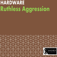 Hardware - Ruthless Aggression