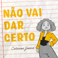 Catarina Zenaro - Não Vai Dar Certo