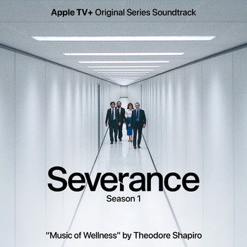 Theodore Shapiro - Music Of Wellness (From Severance: Season 1 Apple TV+ Original Series Soundtrack)