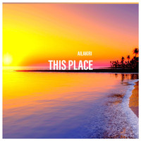 Ailakiri - This Plase (Radio mix)