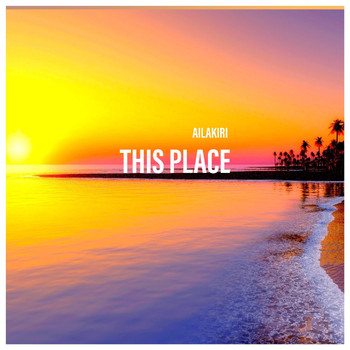 Ailakiri - This Plase (Radio mix)