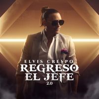 Elvis Crespo - Regresó el Jefe 2.0